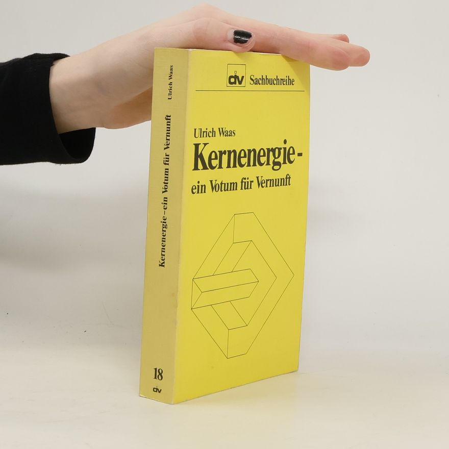 Ulrich Waas Kernenergie, ein Votum für Vernunft