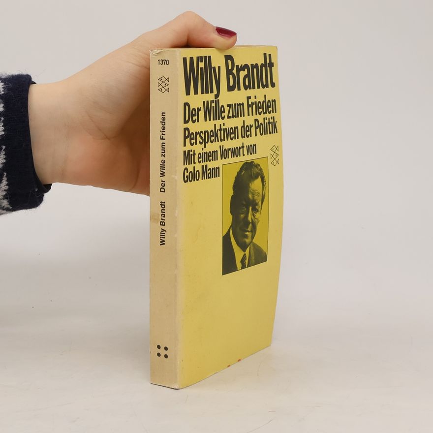 Willy Brandt Der Wille zum Frieden