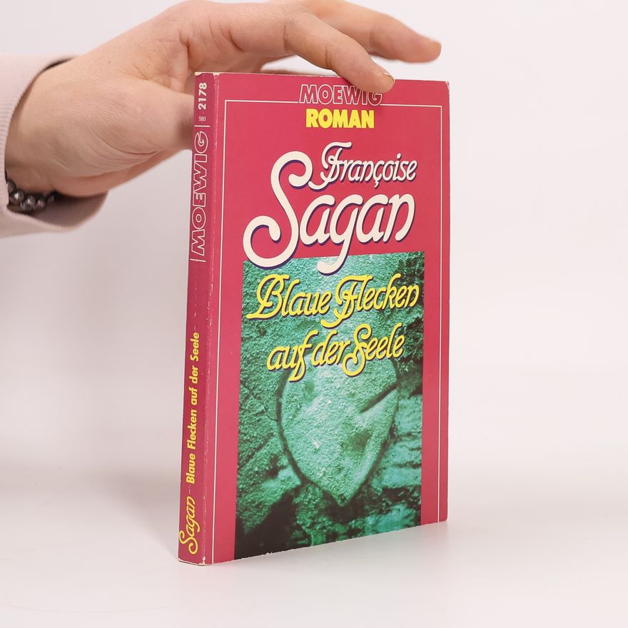 Françoise Sagan Blaue Flecken auf der Seele. Roman