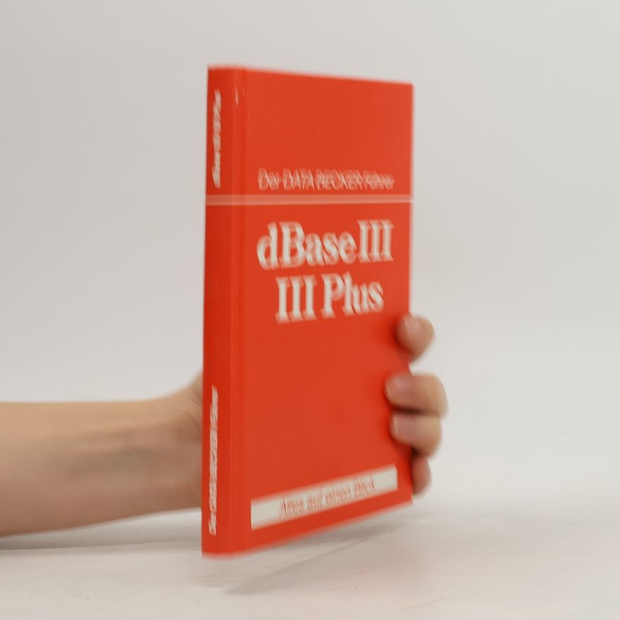 Martin Albrecht-Hohmaier Der Data Becker Führer: dBase III, III Plus