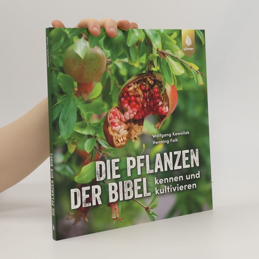 Wolfgang Kawollek Die Pflanzen der Bibel