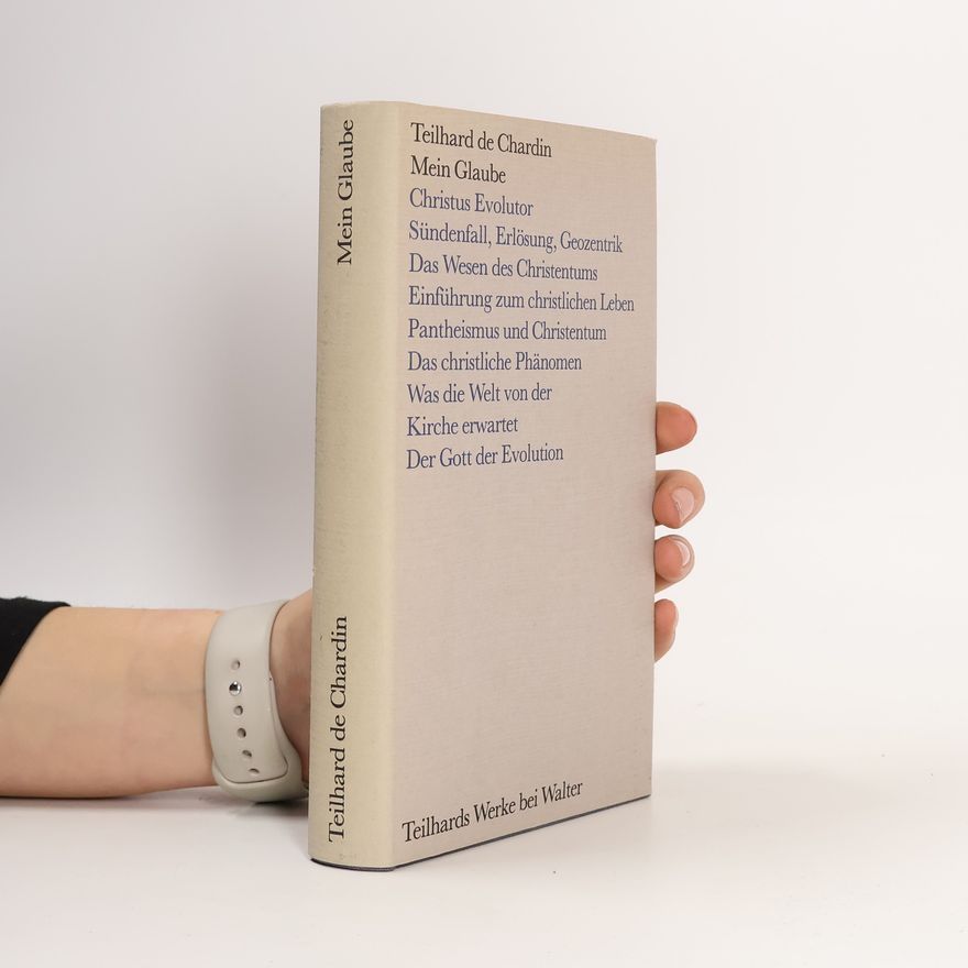 Pierre Teilhard de Chardin Mein Glaube
