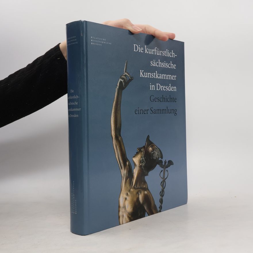 Autorenkollektiv Die kurfürstlichsächsische Kunstkammer in Dresden