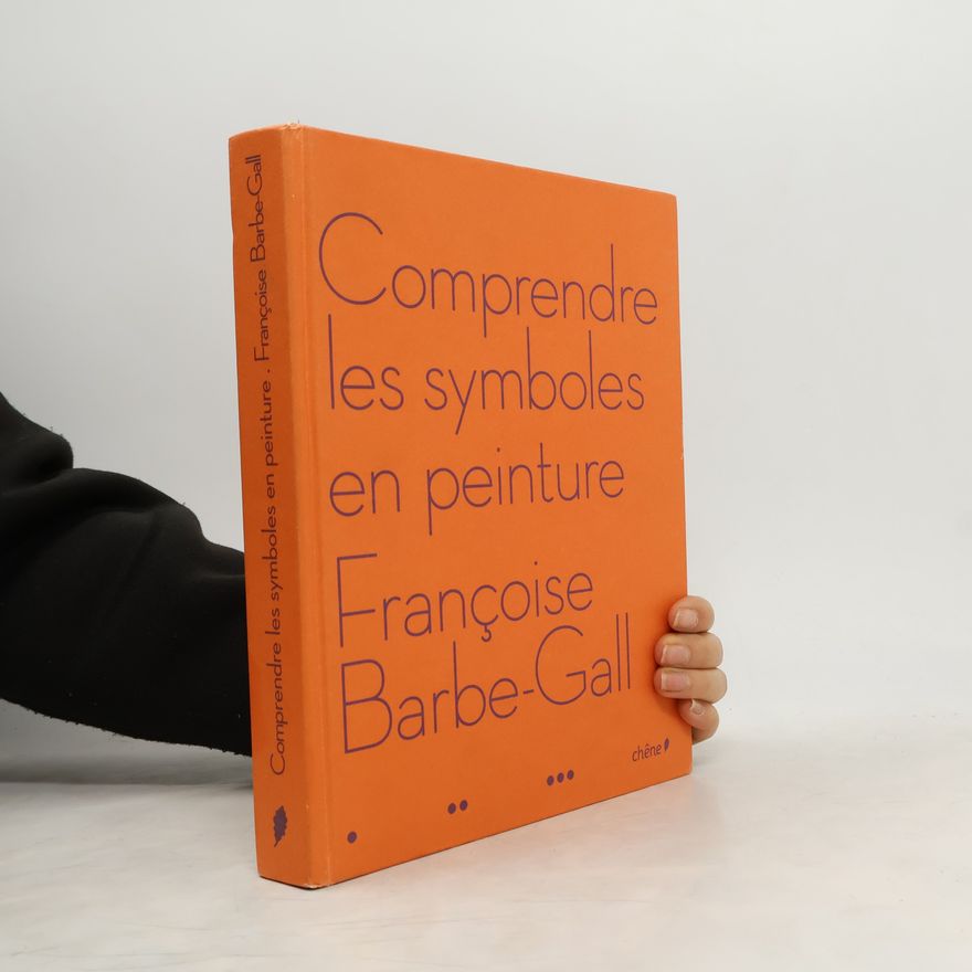 Françoise BarbeGall Comprendre les symboles en peinture