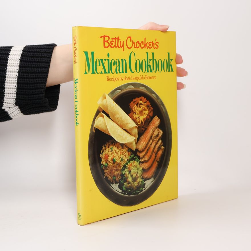 José Leopoldo Romero Betty Crocker's Mexican cookbook