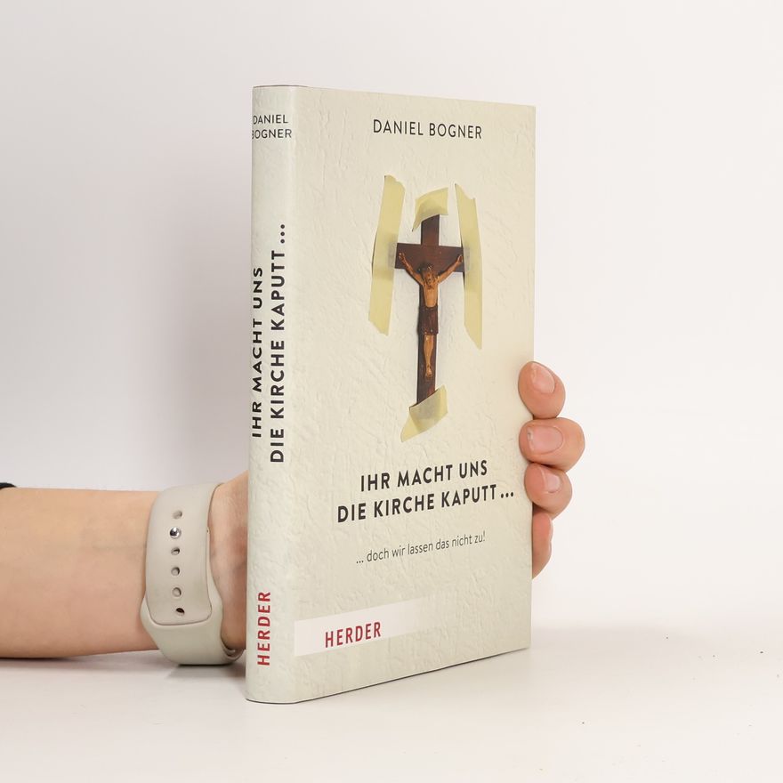 Daniel Bogner Ihr macht uns die Kirche kaputt...