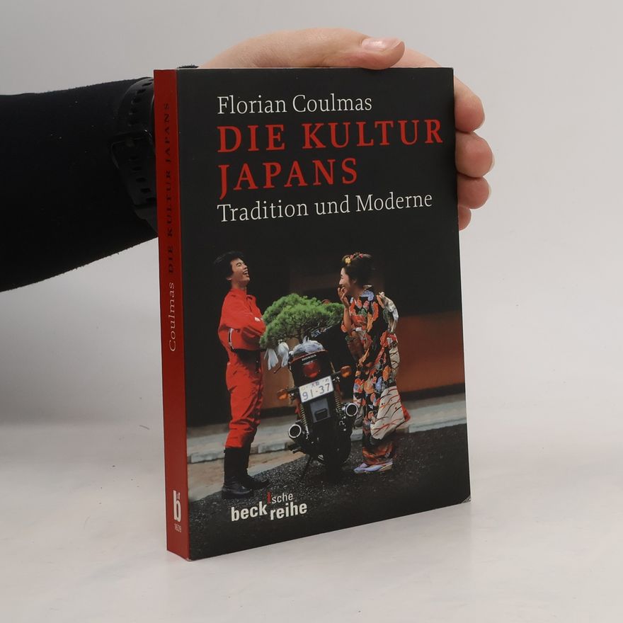 Florian Coulmas Die Kultur Japans. Tradition und Moderne