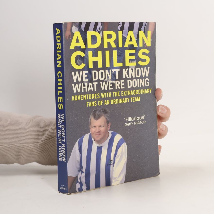 Adrian Chiles We Don't Know What We're Doing