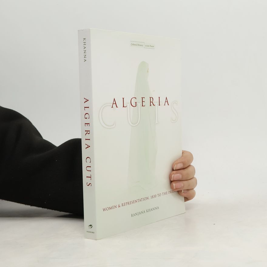 Ranjana Khanna Cultural Memory in the Present: Algeria Cuts