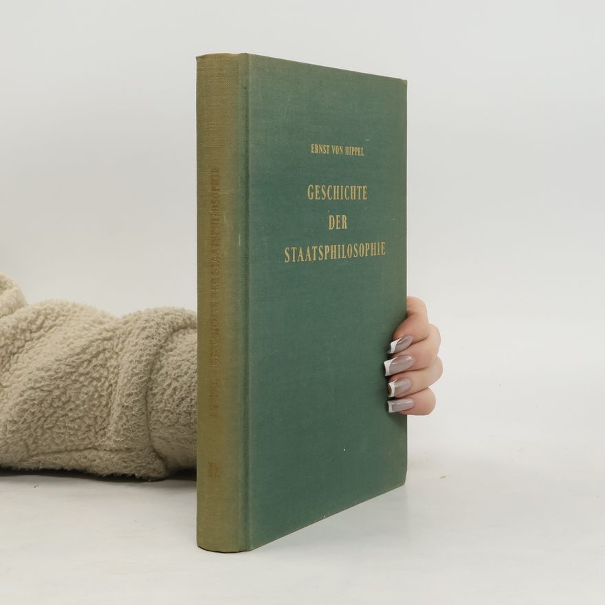 Ernst von Hippel Geschichte der Staatsphilosophie in Hauptkapiteln II.