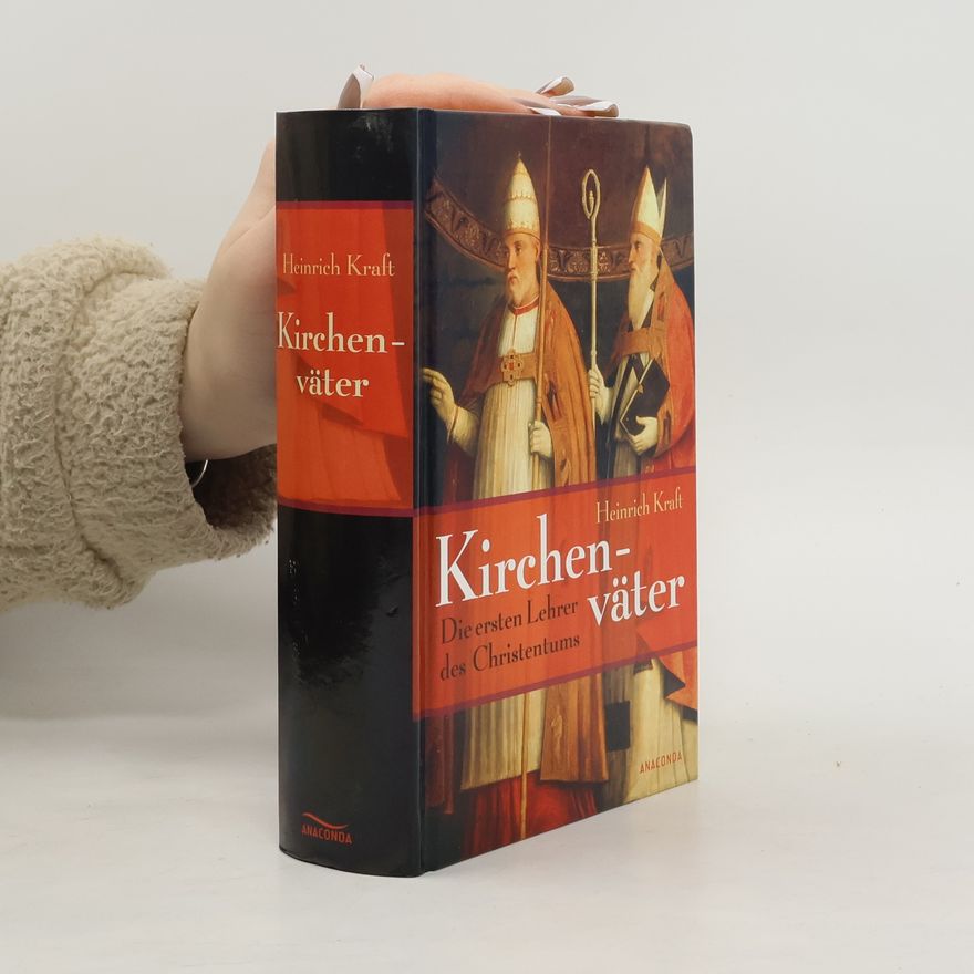 Heinrich Kraft Kirchenväter - Die ersten Lehrer des Christentums
