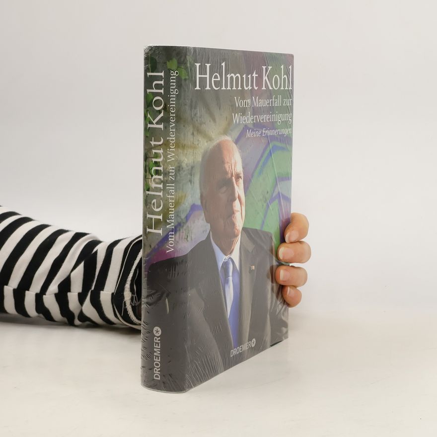 Helmut Kohl Vom Mauerfall zur Wiedervereinigung