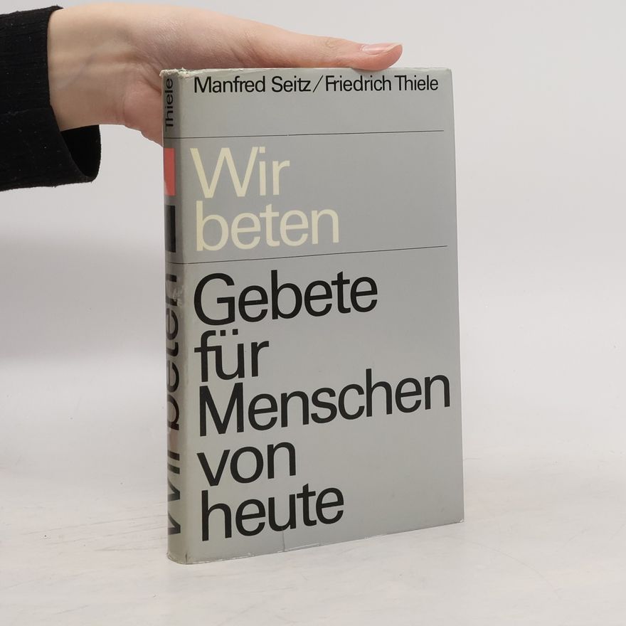 Manfred Seitz Wir beten : Gebete für Menschen von heute