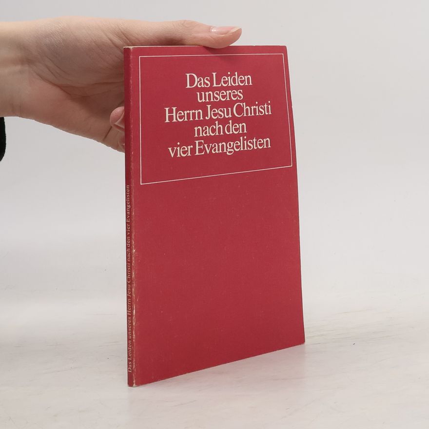 Gerhard Rödding Das Leiden unseres Herrn Jesu Christi nach den vier Evangelisten