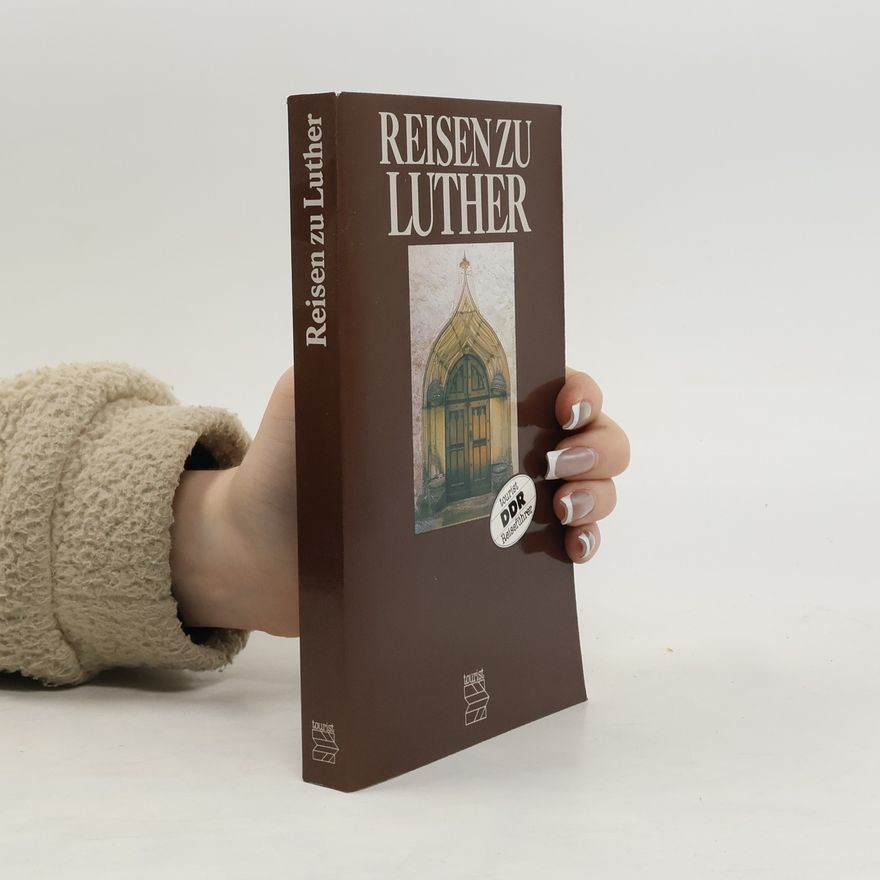Paul Ambros Reisen zu Luther. Erinnerungsstätten in der DDR