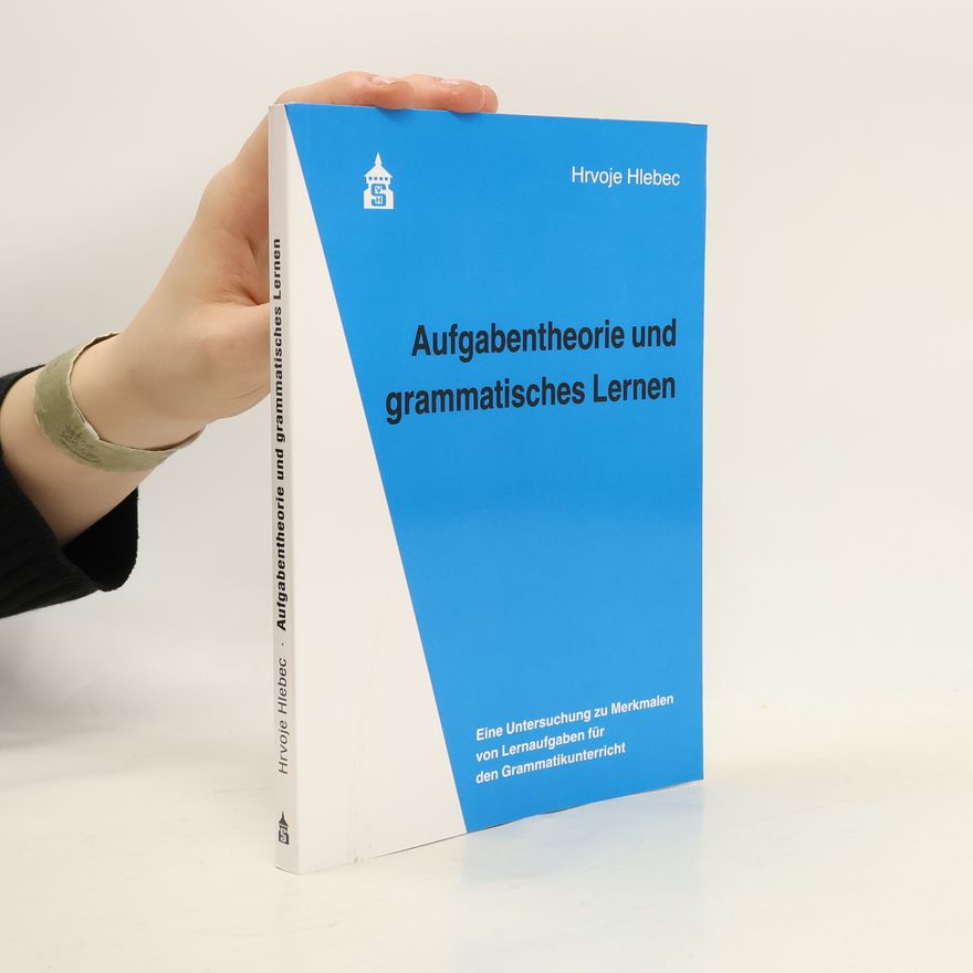 Hrvoje Hlebec Aufgabentheorie und grammatisches Lernen