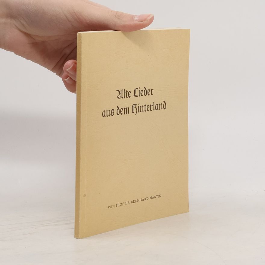 Bernhard Martin Alte Lieder aus dem Hinterland