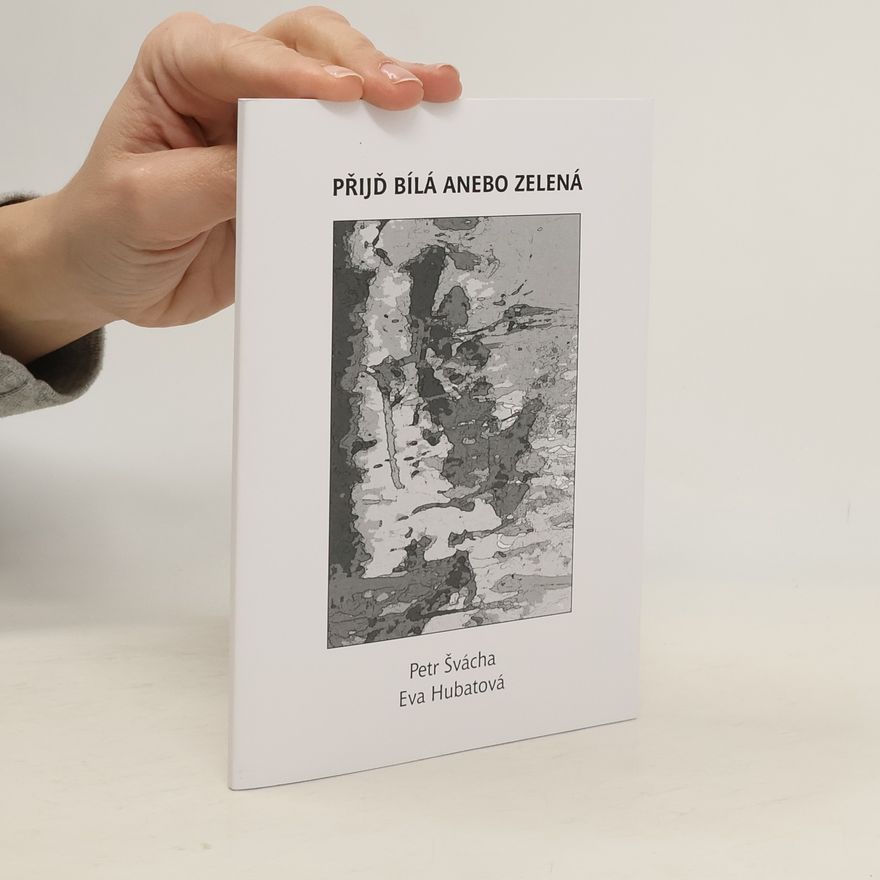Petr Švácha Přijď bílá anebo zelená