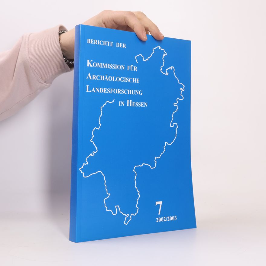 Autorenkollektiv Berichte der kommission für archäologische landesforschung in Hessen 7