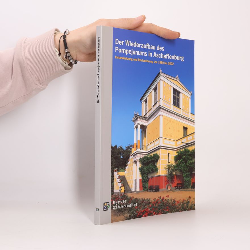 Autorenkollektiv Der Wiederaufbau des Pompejanums in Aschaffenburg