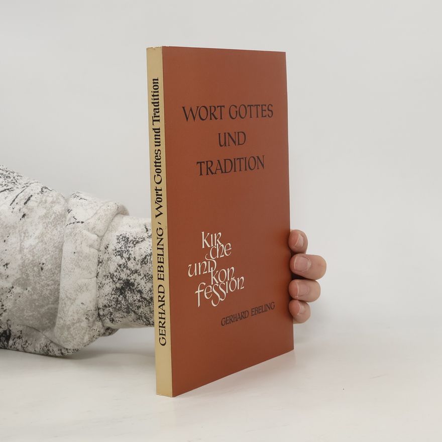 Gerhard Ebeling Wort Gottes und Tradition