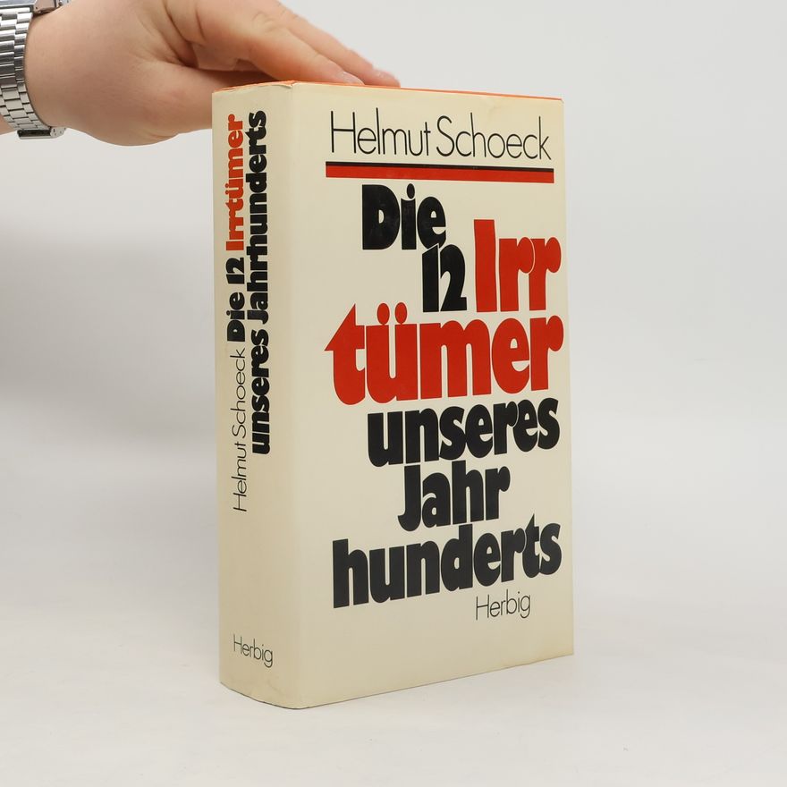 Helmut Schoeck Die 12 Irrtümer unseres Jahrhunderts