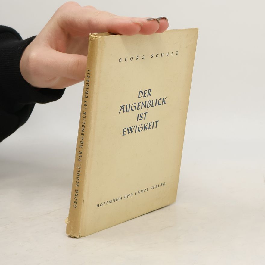 Georg Wilhelm Schulz Der Augenblick ist ewigkeit