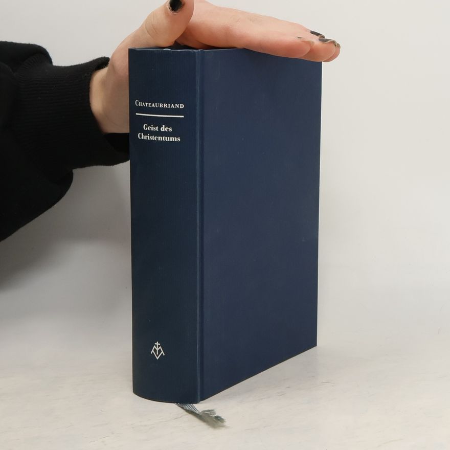 François-Auguste-René de Chateaubriand Geist des Christentums oder Schönheiten der christlichen Religion
