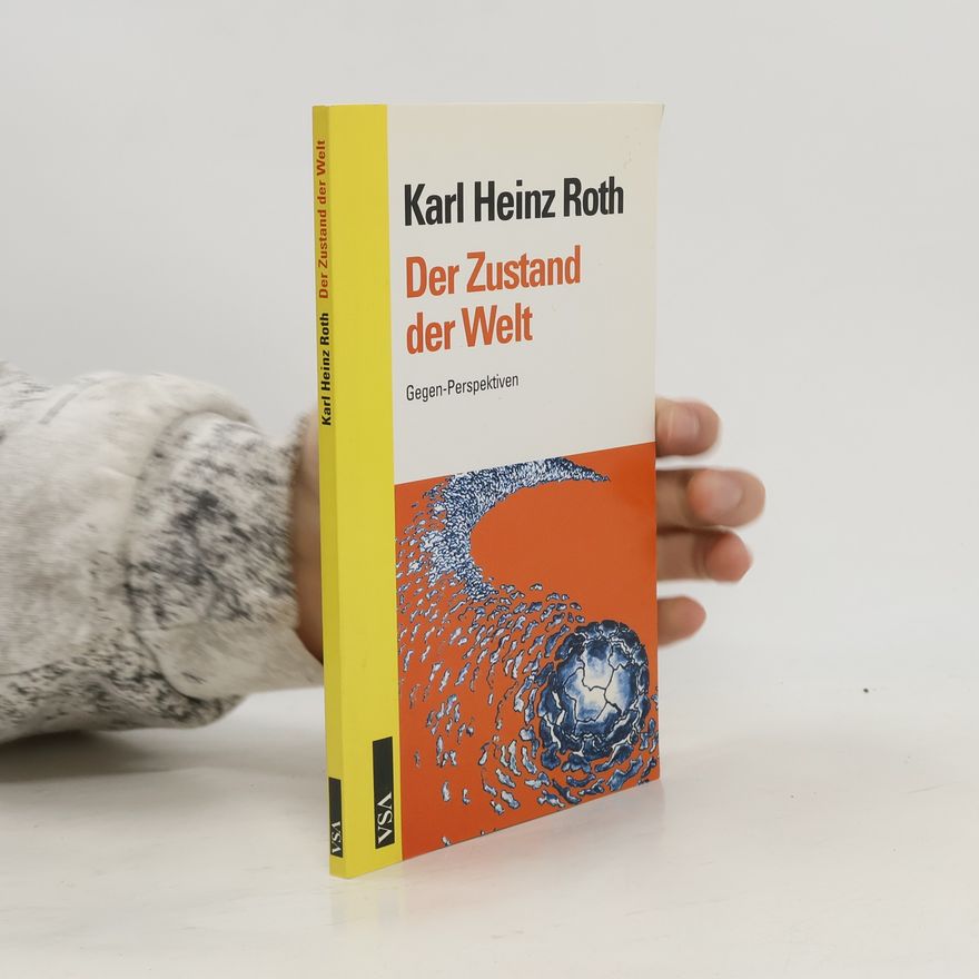 Karl Heinz Roth Der Zustand der Welt