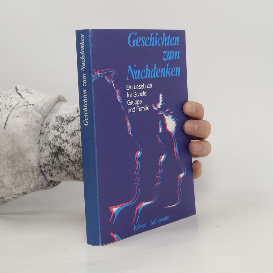 Autorenkollektiv Geschichten zum Nachdenken. Ein Lesebuch für Schule, Gruppe und Familie