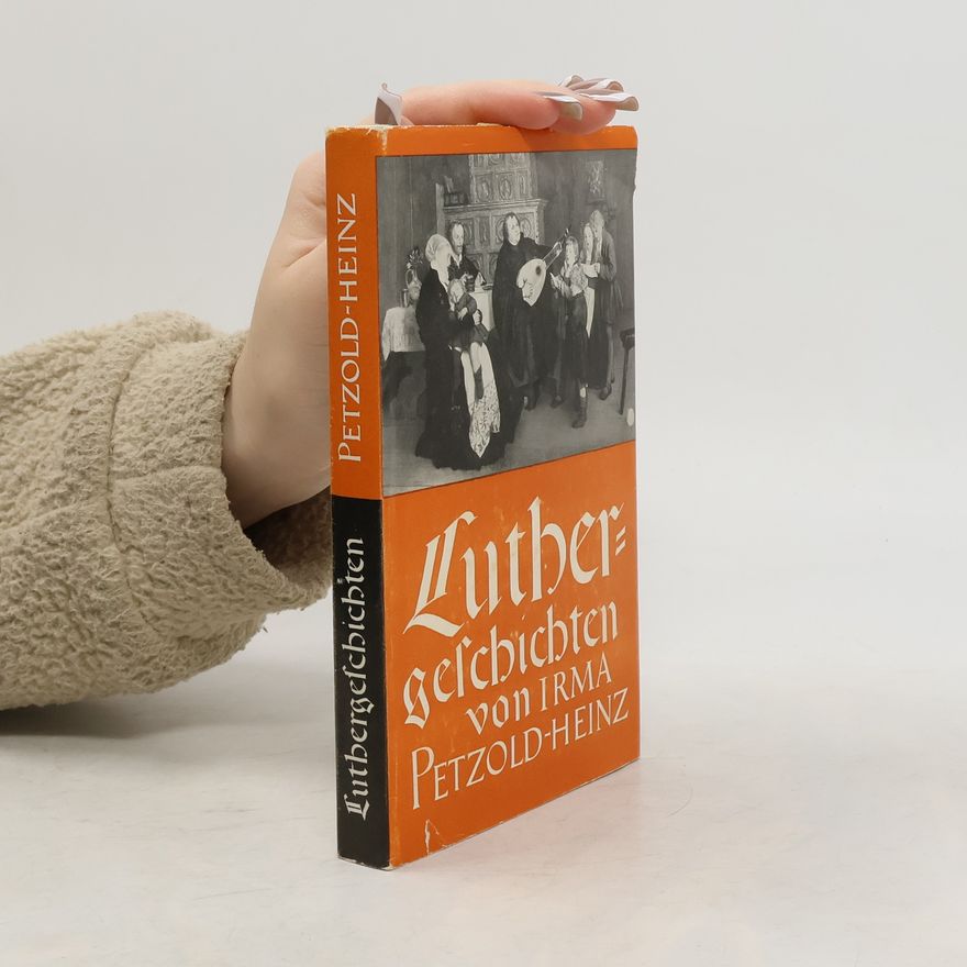 Irma Petzold-Heinz Luthergeschichten