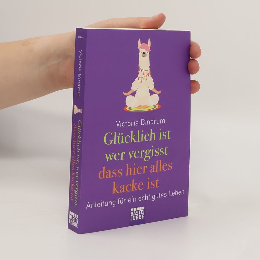 Victoria Bindrum Glücklich ist wer vergisst dass hier alles kacke ist