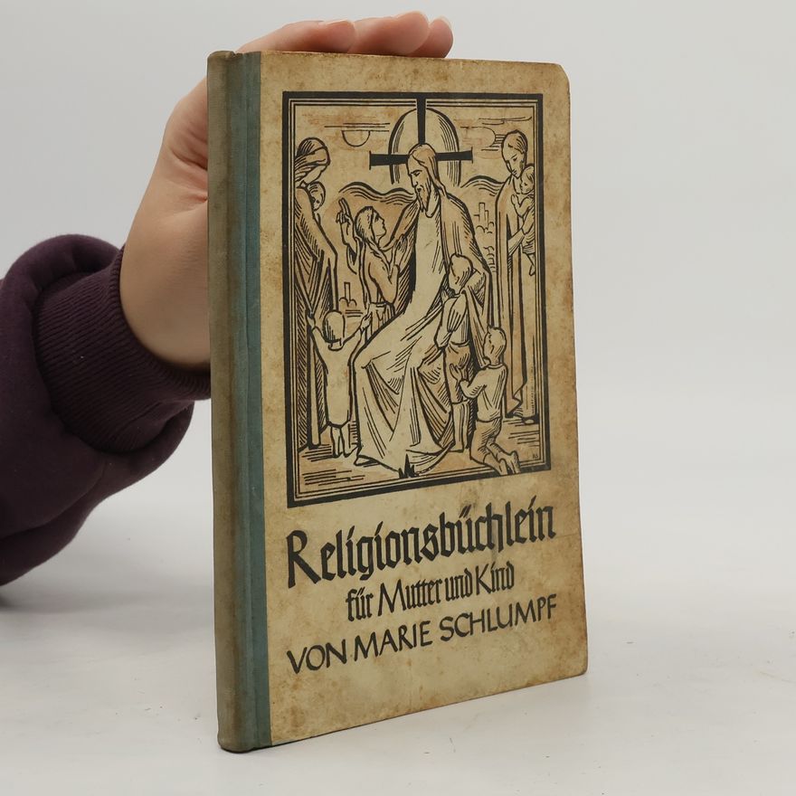 Marie Schlumpf Religionsbüchlein für Mutter und Kind