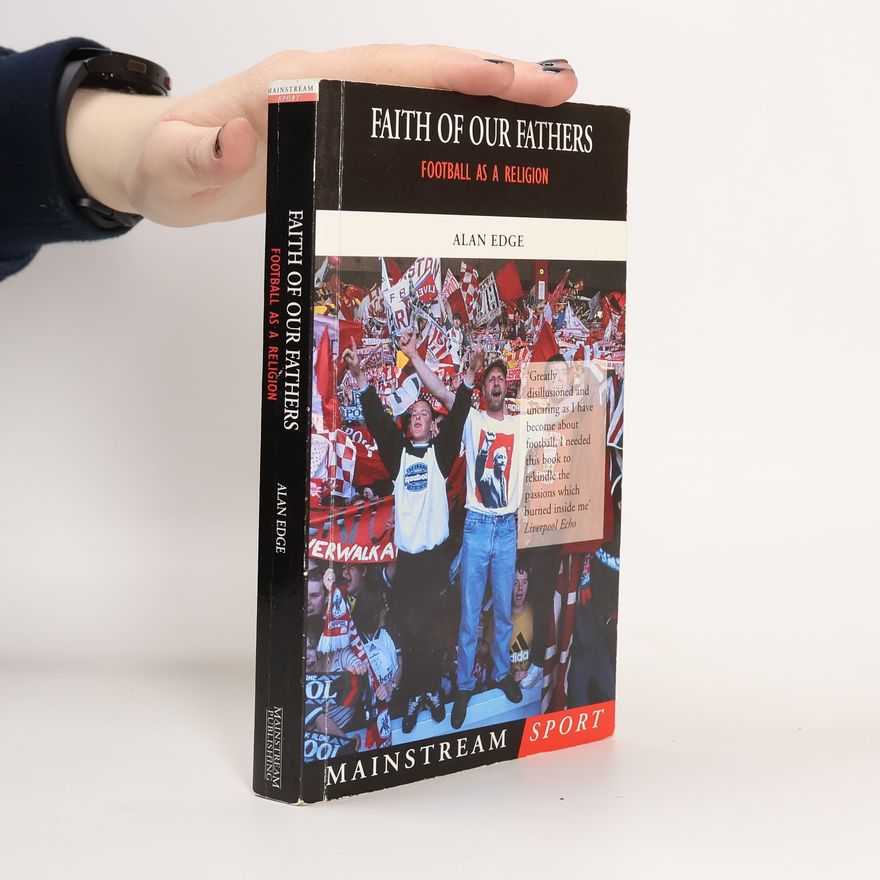 Alan Edge Faith of Our Fathers: Football as a Region