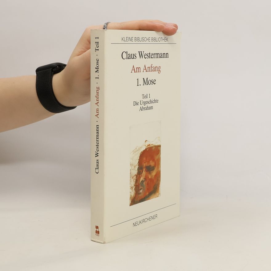 Claus Westermann Am Anfang, 1. Mose (Genesis)