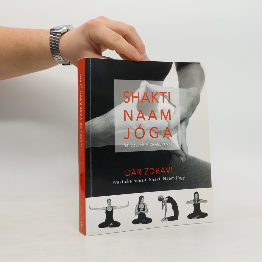 Kateřina Kolihová Shakti Naam jóga. Dar zdraví