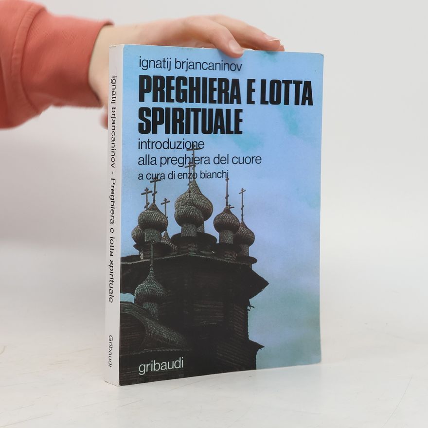 Ignatij Brjančaninov Preghiera e lotta spirituale. Introduzione alla preghiera del cuore