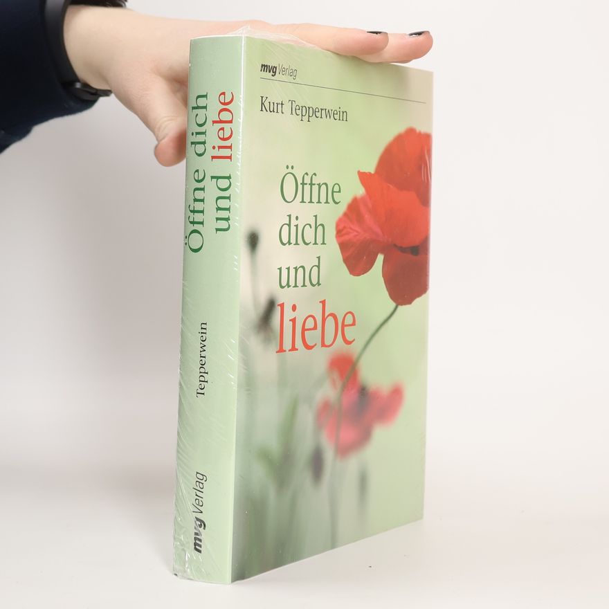 Kurt Tepperwein Öffne dich und liebe