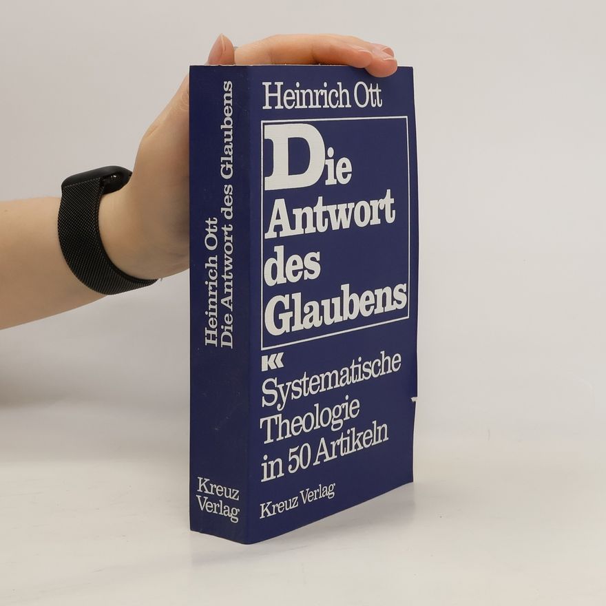 Klaus Otte Die Antwort des Glaubens. Systematische Theologie in 50 Artikeln
