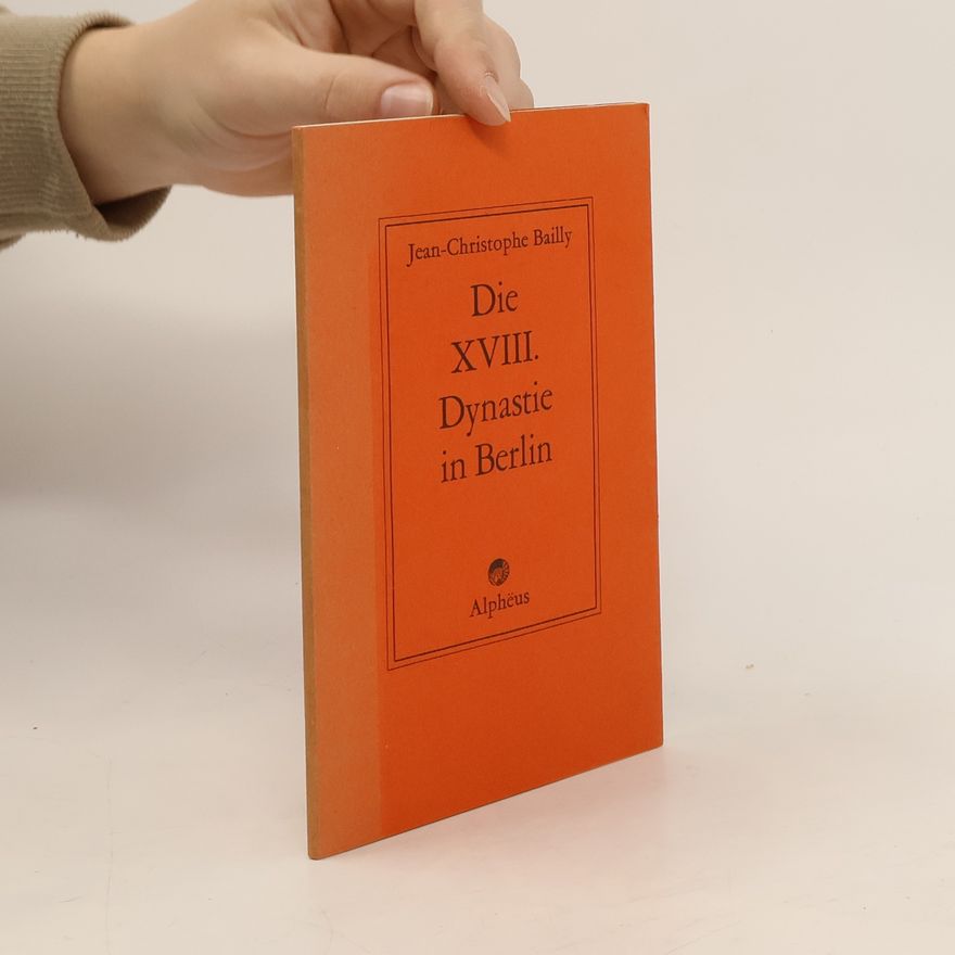 Jean Christophe Bailly Die XVIII. Dynastie in Berlin