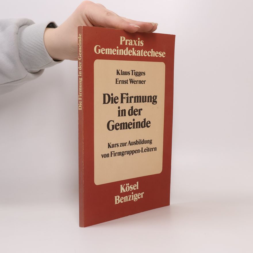 Klaus Tigges Die Firmung in der Gemeinde