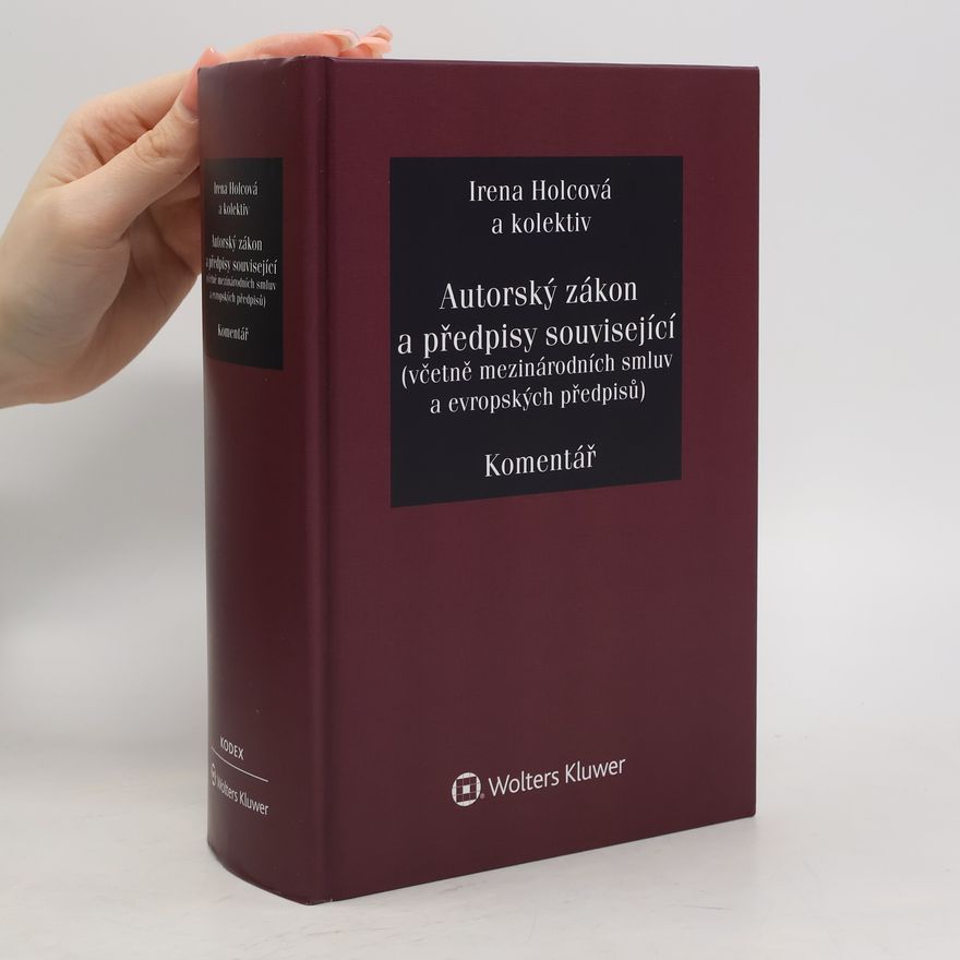 Zuzana Císařová Autorský zákon a předpisy související (včetně mezinárodních smluv a evropských předpisů) - Komentář