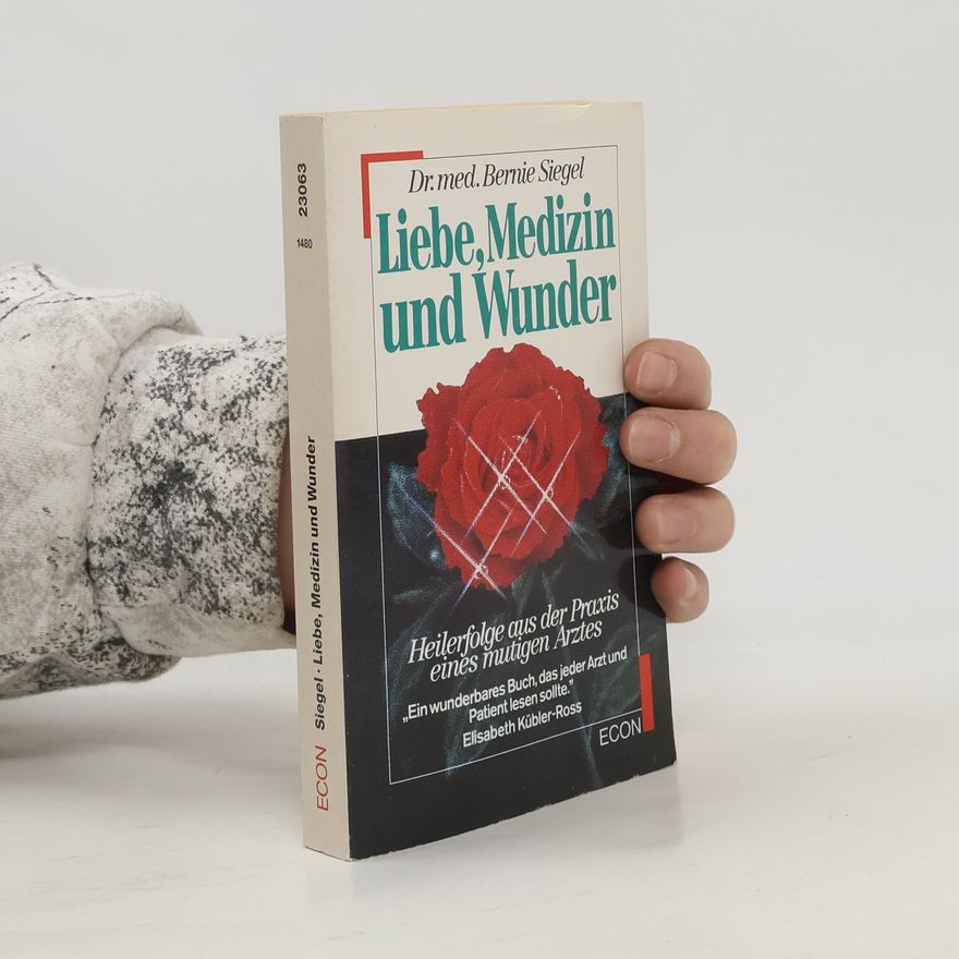 Bernie Siegel Liebe, Medizin und Wunder