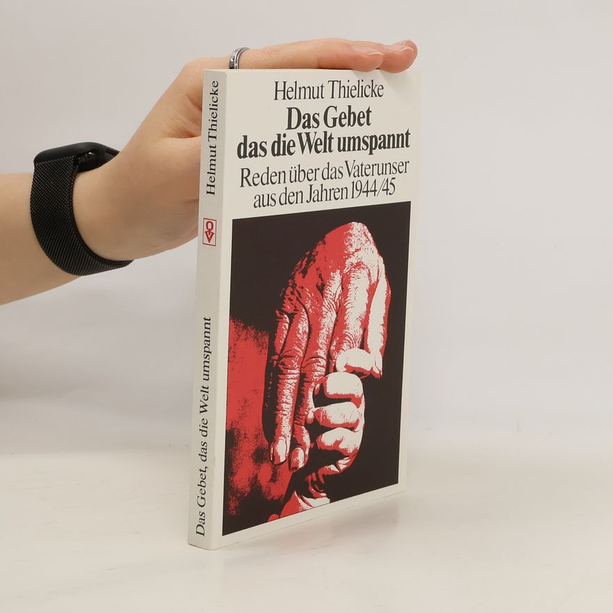Helmut Thielicke Das Gebet, das die Welt umspannt