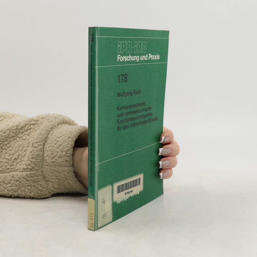 Wolfgang Rauh IPA-IAO - Forschung und Praxis - 178: Konturantastende und optoelektronische Koordinatenmeßgeräte für den industriellen Einsatz