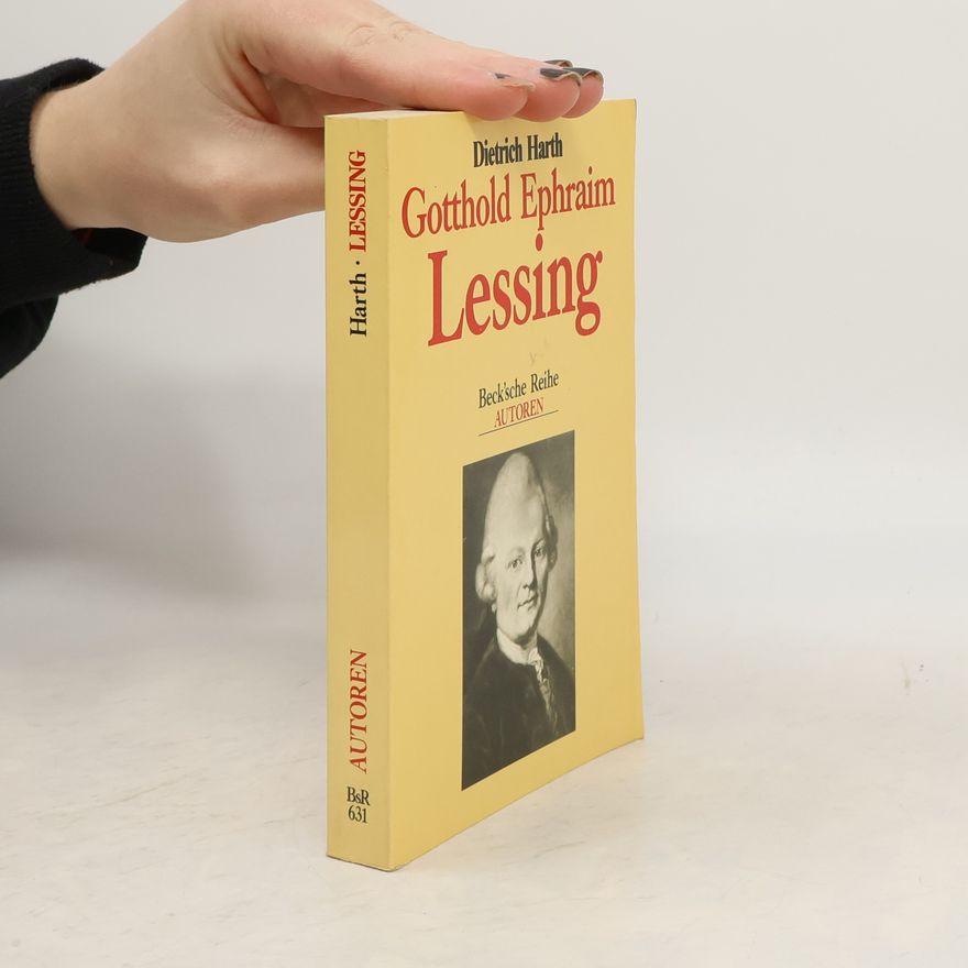 Dietrich Harth Gotthold Ephraim Lessing oder die Paradoxien der Selbsterkenntnis