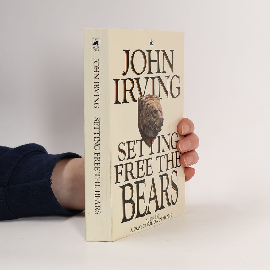 John Irving Setting free the bears