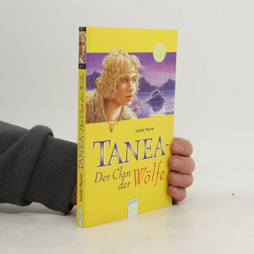 Isolde Heyne Tanea. Der Clan der Wölfe