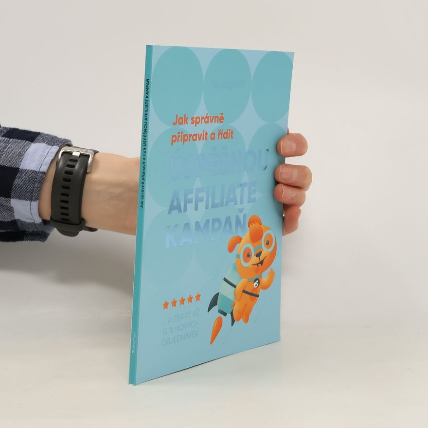 Autorenkollektiv Jak správně připravit a řídit úspěšnou affiliate kampaň