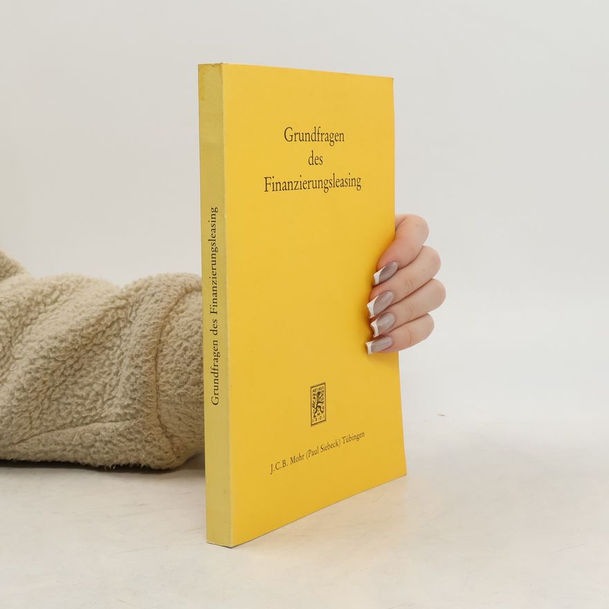Wolfgang Grunsky Grundfragen des Finanzierungsleasing